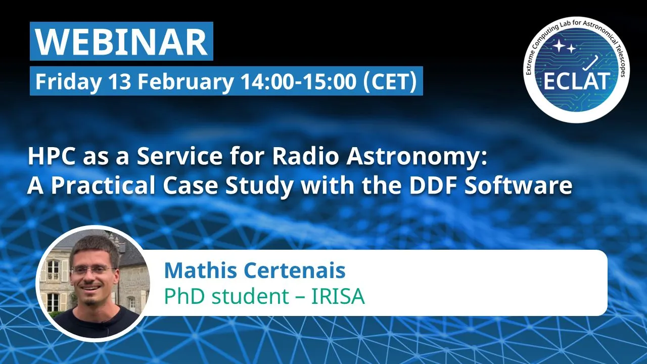 The webinar announcement card: “HPC as a Service for Radio Astronomy: A Practical Case Study with the DDF Software”, with the ECLAT logo and a portrait of Mathis Certenais